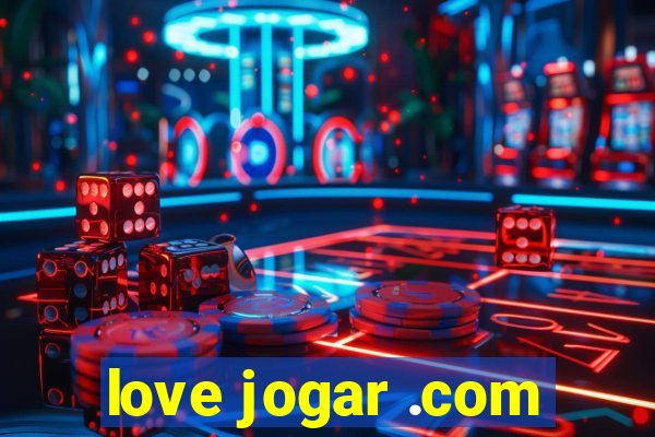 love jogar .com